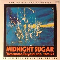 TSUYOSHI YAMAMOTO TRIO MIDNIGHT SUGAR Виниловая пластинка TSUYOSHI YAMAMOTO TRIO MIDNIGHT SUGAR Виниловая пластинка