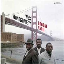 WES MONTGOMERY GROOVE YARD Виниловая пластинка WES MONTGOMERY GROOVE YARD Виниловая пластинка