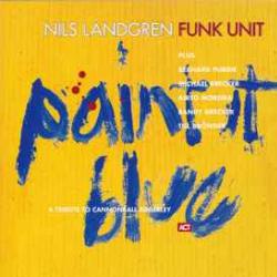 NILS LANDGREN FUNK UNIT Paint It Blue (A Tribute To Cannonball Adderley) Виниловая пластинка NILS LANDGREN FUNK UNIT Paint It Blue (A Tribute To Cannonball Adderley) Виниловая пластинка