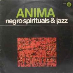 ANIMA NEGRO SPIRITUALS & JAZZ Виниловая пластинка ANIMA NEGRO SPIRITUALS & JAZZ Виниловая пластинка