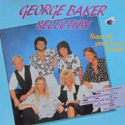 GEORGE BAKER SELECTION SAVE ALL YOUR LOVE SONGS Виниловая пластинка GEORGE BAKER SELECTION SAVE ALL YOUR LOVE SONGS Виниловая пластинка