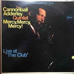 CANNONBALL ADDERLEY QUINTET Mercy, Mercy, Mercy! - Live At "The Club" Виниловая пластинка CANNONBALL ADDERLEY QUINTET Mercy, Mercy, Mercy! - Live At "The Club" Виниловая пластинка