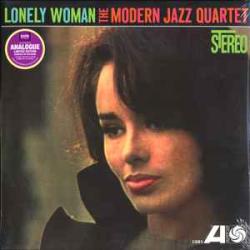 MODERN JAZZ QUARTET LONELY WOMAN Виниловая пластинка MODERN JAZZ QUARTET LONELY WOMAN Виниловая пластинка