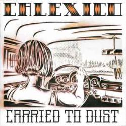 CALEXICO CARRIED TO DUST Фирменный CD CALEXICO CARRIED TO DUST Фирменный CD