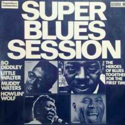Bo Diddley, Little Walter, Muddy Waters, Howlin' Wolf Super Blues Session Виниловая пластинка Bo Diddley, Little Walter, Muddy Waters, Howlin' Wolf Super Blues Session Виниловая пластинка