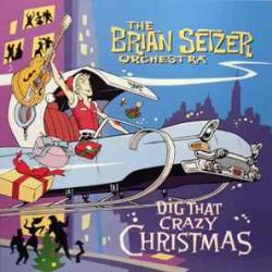BRIAN SETZER ORCHESTRA DIG THAT CRAZY CHRISTMAS Виниловая пластинка BRIAN SETZER ORCHESTRA DIG THAT CRAZY CHRISTMAS Виниловая пластинка