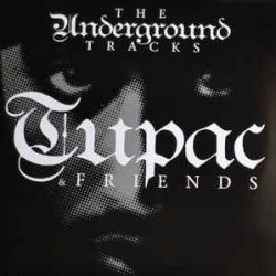 TUPAC & FRIENDS UNDERGROUND TRACKS Виниловая пластинка TUPAC & FRIENDS UNDERGROUND TRACKS Виниловая пластинка