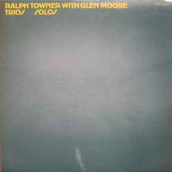 RALPH TOWNER WITH GLEN MOORE TRIOS SOLOS Виниловая пластинка RALPH TOWNER WITH GLEN MOORE TRIOS SOLOS Виниловая пластинка