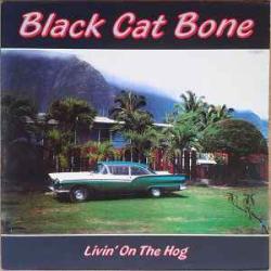 BLACK CAT BONE LIVIN' ON THE HOG Виниловая пластинка BLACK CAT BONE LIVIN' ON THE HOG Виниловая пластинка