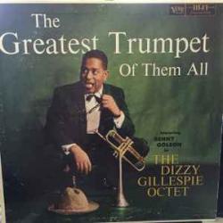 THE DIZZY GILLESPIE OCTET The Greatest Trumpet Of Them All Виниловая пластинка THE DIZZY GILLESPIE OCTET The Greatest Trumpet Of Them All Виниловая пластинка