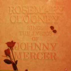ROSEMARY CLOONEY SINGS THE LYRICS OF JOHNNY MERCER Виниловая пластинка ROSEMARY CLOONEY SINGS THE LYRICS OF JOHNNY MERCER Виниловая пластинка