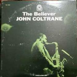 JOHN COLTRANE THE BELIEVER Виниловая пластинка JOHN COLTRANE THE BELIEVER Виниловая пластинка