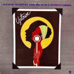 MAXINE SULLIVAN WITH THE SCOTT HAMILTON QUINTET UPTOWN Виниловая пластинка MAXINE SULLIVAN WITH THE SCOTT HAMILTON QUINTET UPTOWN Виниловая пластинка