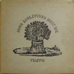 TRAFFIC JOHN BARLEYCORN MUST DIE Виниловая пластинка TRAFFIC JOHN BARLEYCORN MUST DIE Виниловая пластинка