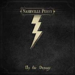 NASHVILLE PUSSY UP THE DOSAGE Виниловая пластинка NASHVILLE PUSSY UP THE DOSAGE Виниловая пластинка