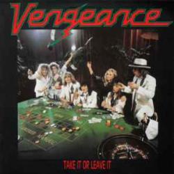 VENGEANCE TAKE IT OR LEAVE IT Виниловая пластинка VENGEANCE TAKE IT OR LEAVE IT Виниловая пластинка