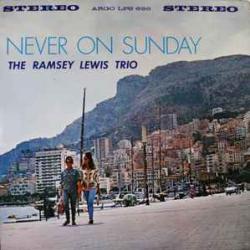RAMSEY LEWIS TRIO NEVER ON SUNDAY Виниловая пластинка RAMSEY LEWIS TRIO NEVER ON SUNDAY Виниловая пластинка