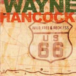 WAYNE HANCOCK WILD, FREE & RECKLESS Фирменный CD WAYNE HANCOCK WILD, FREE & RECKLESS Фирменный CD