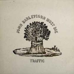 TRAFFIC JOHN BARLEYCORN MUST DIE Виниловая пластинка TRAFFIC JOHN BARLEYCORN MUST DIE Виниловая пластинка