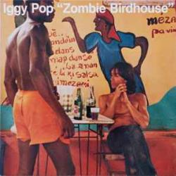 IGGY POP ZOMBIE BIRDHOUSE Виниловая пластинка IGGY POP ZOMBIE BIRDHOUSE Виниловая пластинка