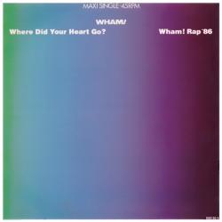WHAM Where Did Your Heart Go? / Wham! Rap '86 Виниловая пластинка WHAM Where Did Your Heart Go? / Wham! Rap '86 Виниловая пластинка