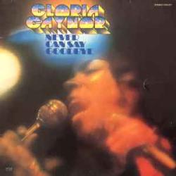GLORIA GAYNOR NEVER CAN SAY GOODBYE Виниловая пластинка GLORIA GAYNOR NEVER CAN SAY GOODBYE Виниловая пластинка