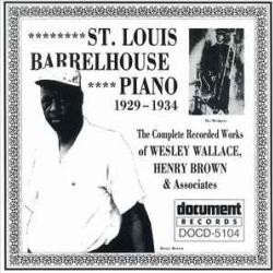 Wesley Wallace. Henry Brown St. Louis Barrelhouse Piano 1929-1934 - The Complete Recorded Works of Wesley Wallace, Henry Brown & Associates Фирменный CD Wesley Wallace. Henry Brown St. Louis Barrelhouse Piano 1929-1934 - The Complete Recorded Works of Wesley Wallace, Henry Brown & Associates Фирменный CD