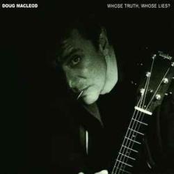DOUG MACLEOD Whose Truth, Whose Lies? Фирменный CD DOUG MACLEOD Whose Truth, Whose Lies? Фирменный CD