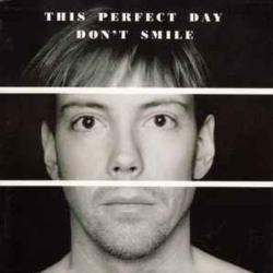 THIS PERFECT DAY DON'T SMILE Фирменный CD THIS PERFECT DAY DON'T SMILE Фирменный CD