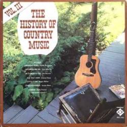VARIOUS The History Of Country Music - Volume III Виниловая пластинка VARIOUS The History Of Country Music - Volume III Виниловая пластинка