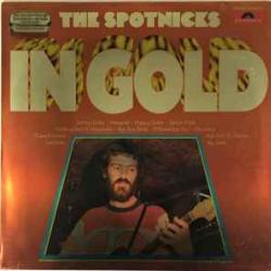 SPOTNICKS IN GOLD Виниловая пластинка SPOTNICKS IN GOLD Виниловая пластинка