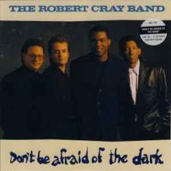 ROBERT CRAY BAND DON'T BE AFRAID OF THE DARK Фирменный CD ROBERT CRAY BAND DON'T BE AFRAID OF THE DARK Фирменный CD