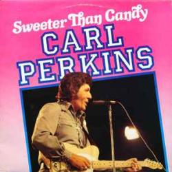 CARL PERKINS SWEETER THAN CANDY Виниловая пластинка CARL PERKINS SWEETER THAN CANDY Виниловая пластинка