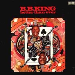 B.B. KING BETTER THAN EVER Виниловая пластинка B.B. KING BETTER THAN EVER Виниловая пластинка