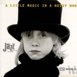VARIOUS A LITTLE MAGIC IN A NOISY WORLD Фирменный CD VARIOUS A LITTLE MAGIC IN A NOISY WORLD Фирменный CD