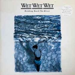 WET WET WET HOLDING BACK THE RIVER Виниловая пластинка WET WET WET HOLDING BACK THE RIVER Виниловая пластинка