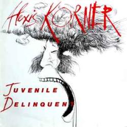 ALEXIS KORNER JUVENILE DELINQUENT Виниловая пластинка ALEXIS KORNER JUVENILE DELINQUENT Виниловая пластинка