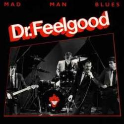 DR. FEELGOOD MAD MAN BLUES Виниловая пластинка DR. FEELGOOD MAD MAN BLUES Виниловая пластинка