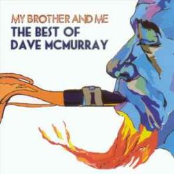 David McMurray My Brother And Me - The Best Of Dave McMurray Фирменный CD David McMurray My Brother And Me - The Best Of Dave McMurray Фирменный CD