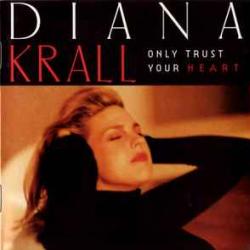 DIANA KRALL ONLY TRUST YOUR HEART Фирменный CD DIANA KRALL ONLY TRUST YOUR HEART Фирменный CD