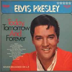 ELVIS PRESLEY Today, Tomorrow And Forever Виниловая пластинка ELVIS PRESLEY Today, Tomorrow And Forever Виниловая пластинка