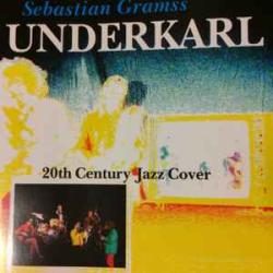 SEBASTIAN GRAMSS UNDERKARL 20TH CENTURY JAZZ COVER Фирменный CD SEBASTIAN GRAMSS UNDERKARL 20TH CENTURY JAZZ COVER Фирменный CD