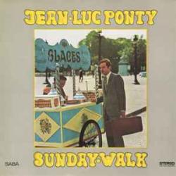 JEAN-LUC PONTY SUNDAY WALK Виниловая пластинка JEAN-LUC PONTY SUNDAY WALK Виниловая пластинка