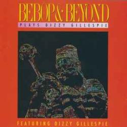 BEBOP & BEYOND PLAYS DIZZY GILLESPIE Фирменный CD BEBOP & BEYOND PLAYS DIZZY GILLESPIE Фирменный CD