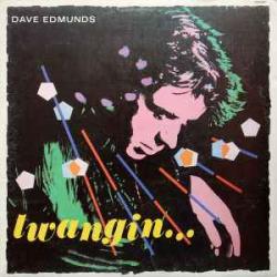 DAVE EDMUNDS TWANGIN Виниловая пластинка DAVE EDMUNDS TWANGIN Виниловая пластинка