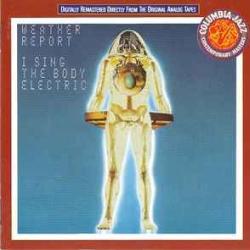 WEATHER REPORT I Sing The Body Electric Фирменный CD WEATHER REPORT I Sing The Body Electric Фирменный CD
