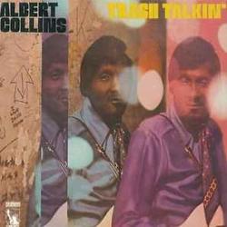 ALBERT COLLINS TRASH TALKIN' Виниловая пластинка ALBERT COLLINS TRASH TALKIN' Виниловая пластинка