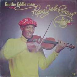 PAPA JOHN CREACH I'M THE FIDDLE MAN Виниловая пластинка PAPA JOHN CREACH I'M THE FIDDLE MAN Виниловая пластинка