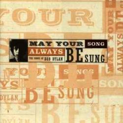 VARIOUS May Your Song Always Be Sung - The Songs Of Bob Dylan Фирменный CD VARIOUS May Your Song Always Be Sung - The Songs Of Bob Dylan Фирменный CD