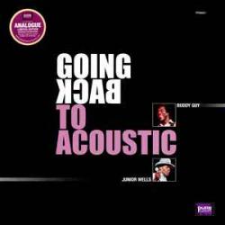 BUDDY GUY AND JUNIOR WELLS GOING BACK TO ACOUSTIC Виниловая пластинка BUDDY GUY AND JUNIOR WELLS GOING BACK TO ACOUSTIC Виниловая пластинка